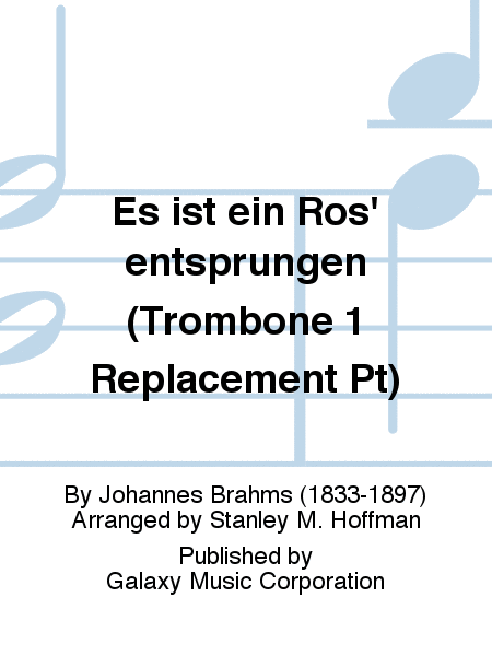 Es ist ein Ros' entsprungen (Trombone 1 Replacement Pt)