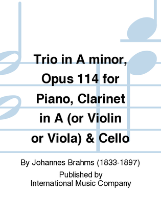 Book cover for Trio In A Minor, Opus 114 For Clarinet In A (Or Violin Or Viola), Cello & Piano