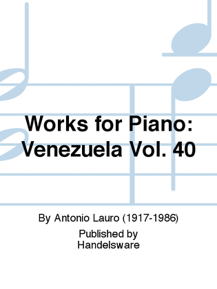 Book cover for Works for Piano: Venezuela Vol. 40
