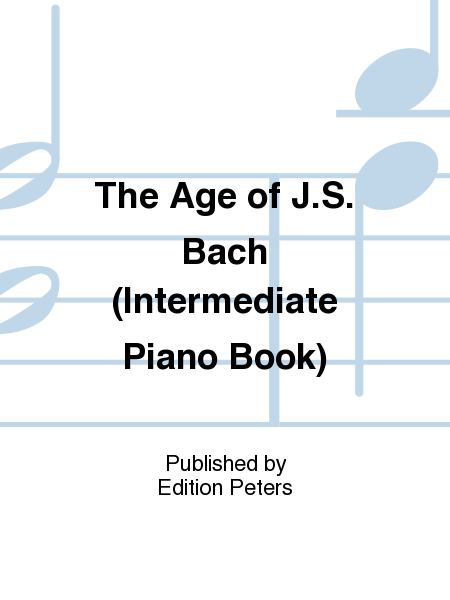The Age of J.S. Bach (Intermediate Piano Book