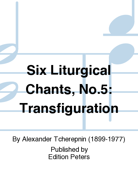 Six Liturgical Chants No. 5: Transfiguration