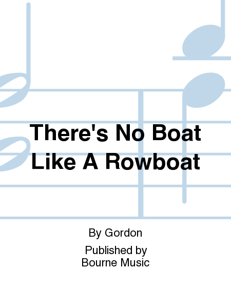 There's No Boat Like A Rowboat