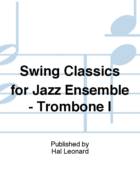 Swing Classics for Jazz Ensemble - Trombone I