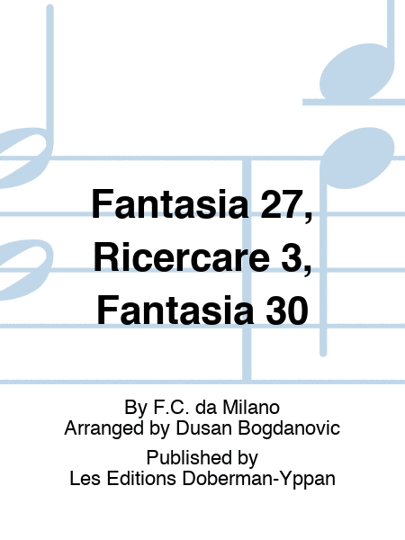 Fantasia 27, Ricercare 3, Fantasia 30