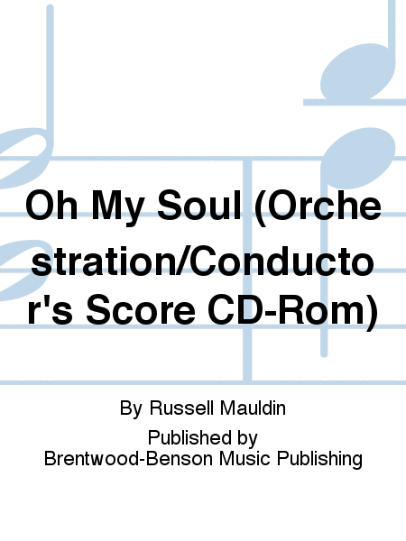 Oh My Soul (Orchestration/Conductor's Score CD-Rom)
