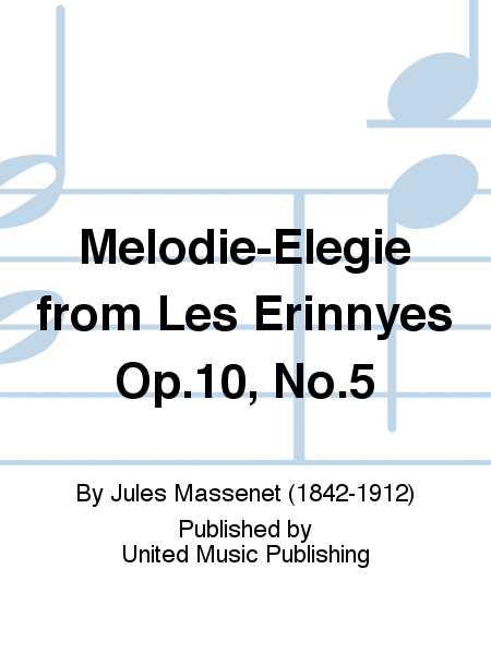 Melodie-Elegie from Les Erinnyes Op.10, No.5