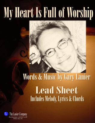 MY HEART IS FULL OF WORSHIP, Lead Sheet for Worship or Soloist (Includes melody, chords & lyrics)