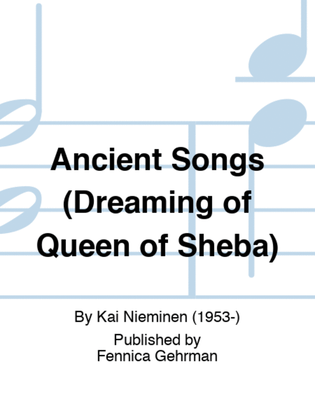 Ancient Songs (Dreaming of Queen of Sheba)