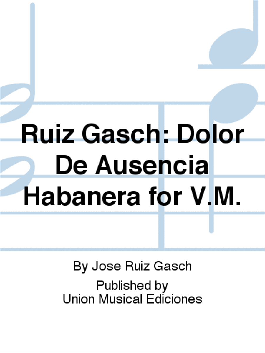 Ruiz Gasch: Dolor De Ausencia Habanera for V.M. Ruiz Gasch: Dolor De Ausencia Habanera for V.M. Voice scores gallery preview page 1