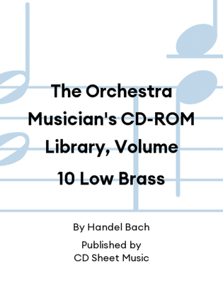 The Orchestra Musician's CD-ROM Library, Volume 10 Low Brass