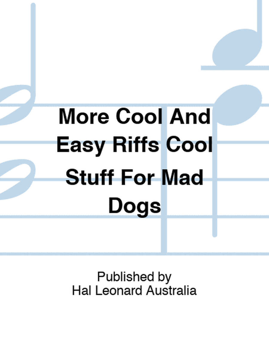 More Cool And Easy Riffs Cool Stuff For Mad Dogs