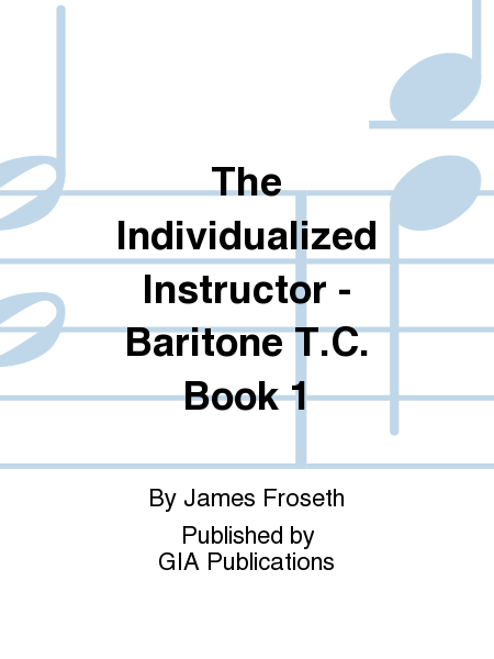The Individualized Instructor: Book 1 - Baritone T.C.