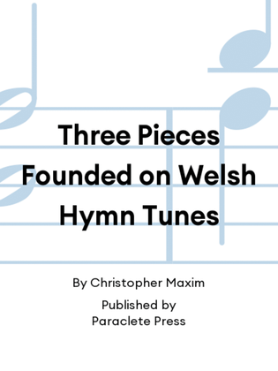 Book cover for Three Pieces Founded on Welsh Hymn Tunes