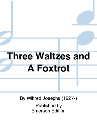 Three Waltzes and A Foxtrot