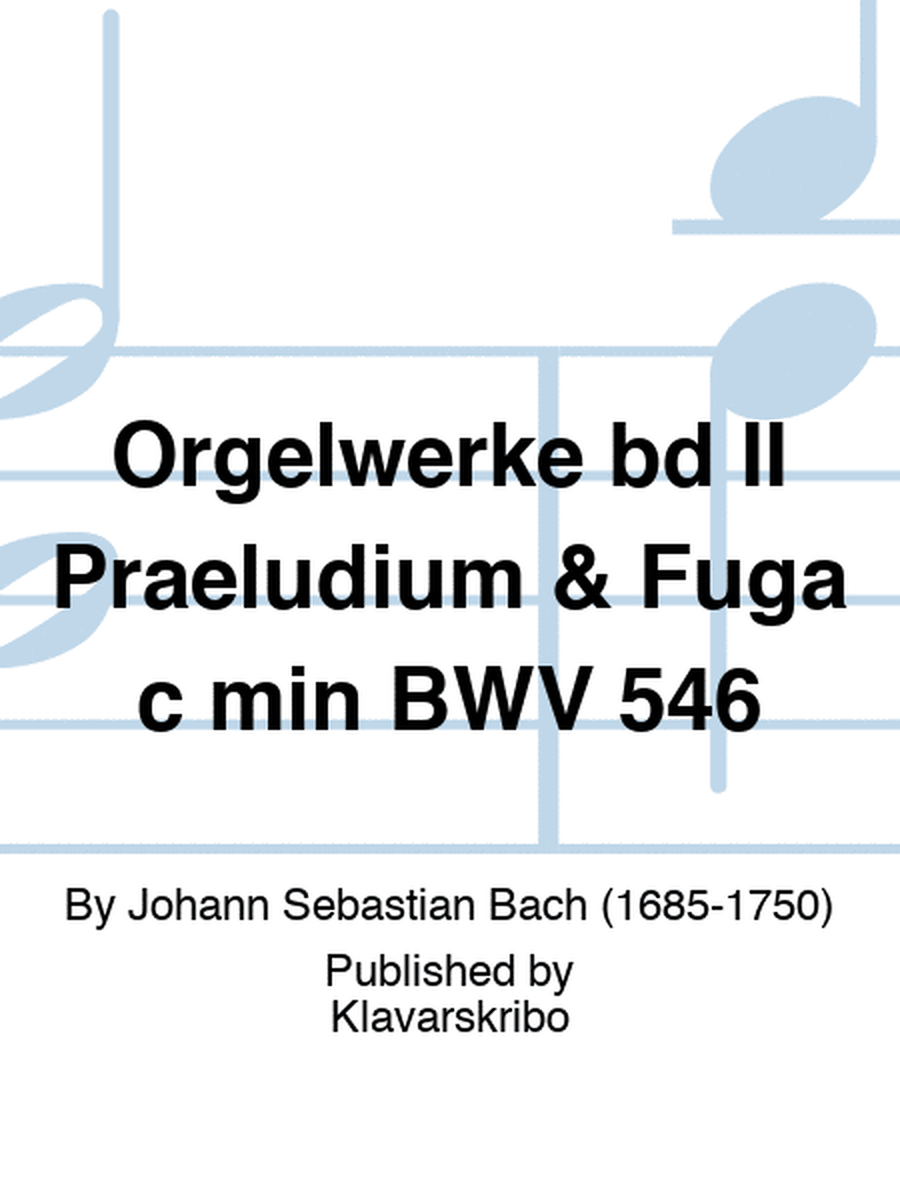 Orgelwerke bd II Praeludium & Fuga c min BWV 546