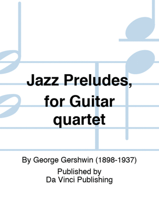 Jazz Preludes, for Guitar quartet