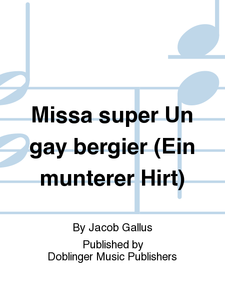 Missa super Un gay bergier (Ein munterer Hirt)