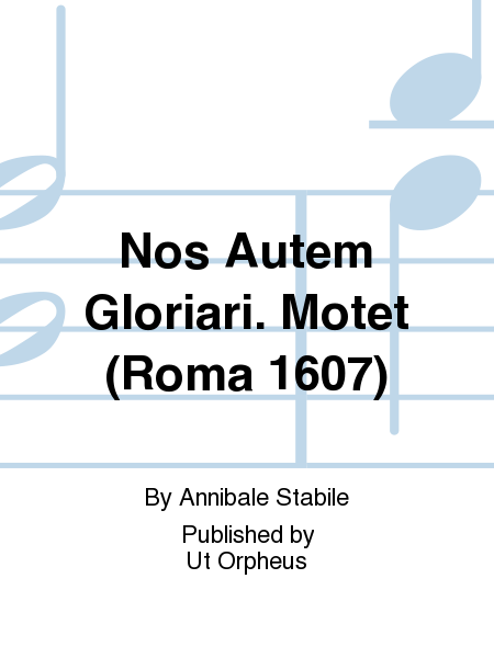 Nos Autem Gloriari. Motet (Roma 1607)