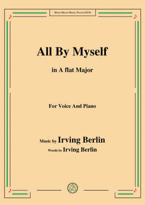 Book cover for Irving Berlin-All By Myself,in A flat Major,for Voice and Piano