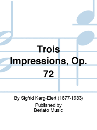 Trois Impressions, Op. 72