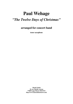Paul Wehage : The Twelve Days Of Christmas, arranged for concert band, tenor saxophone part