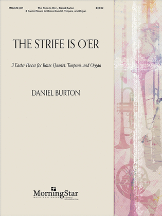 Book cover for The Strife Is O'er: 3 Easter Pieces for Brass Quartet, Timpani, and Organ