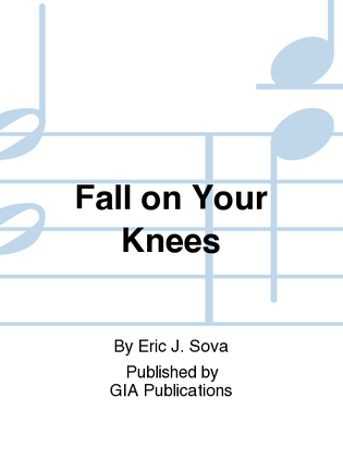 Fall on Your Knees