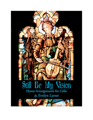 Book cover for Still Be My Vision: Hymn Arrangements for Solo Cello and Piano