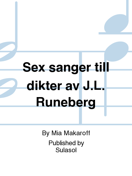 Sex sånger till dikter av J.L. Runeberg