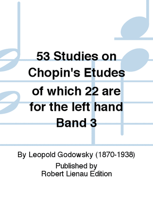 53 Studies on Chopin's Etudes of which 22 are for the left hand Band 3