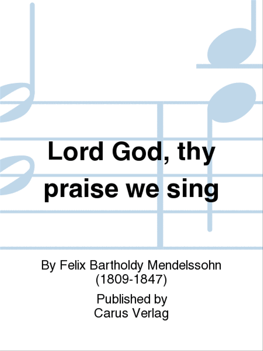 Lord God, thy praise we sing (Herr Gott, dich loben wir)