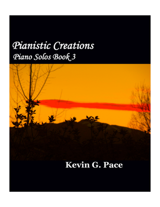 Pianistic Creations: Original Music for Piano Solo (volume 3)