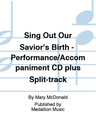 Sing Out Our Savior's Birth - Performance/Accompaniment CD plus Split-track