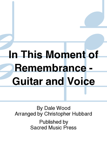 In This Moment of Remembrance - Guitar and Voice