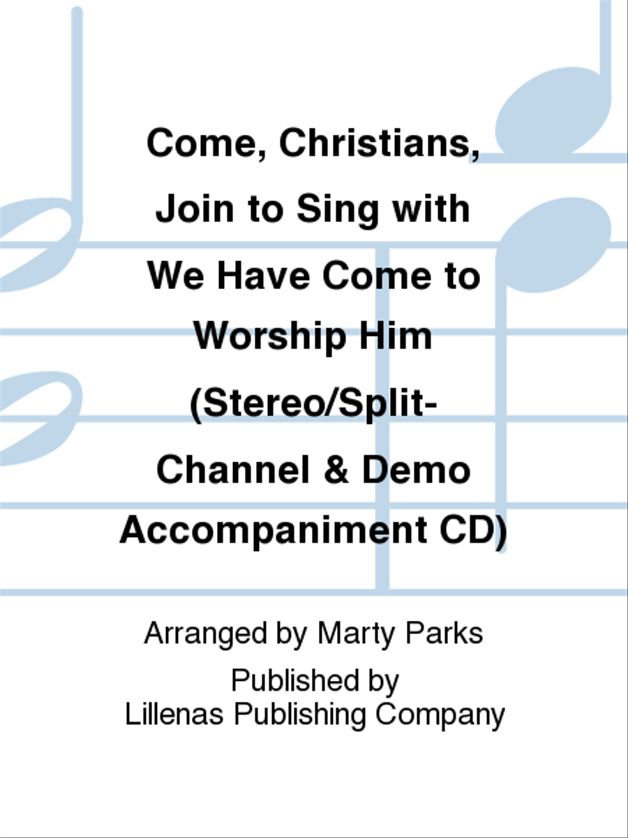 Come, Christians, Join to Sing with We Have Come to Worship Him (Stereo/Split-Channel & Demo Accompaniment CD)