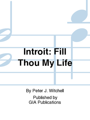 Book cover for Introit: Fill Thou My Life
