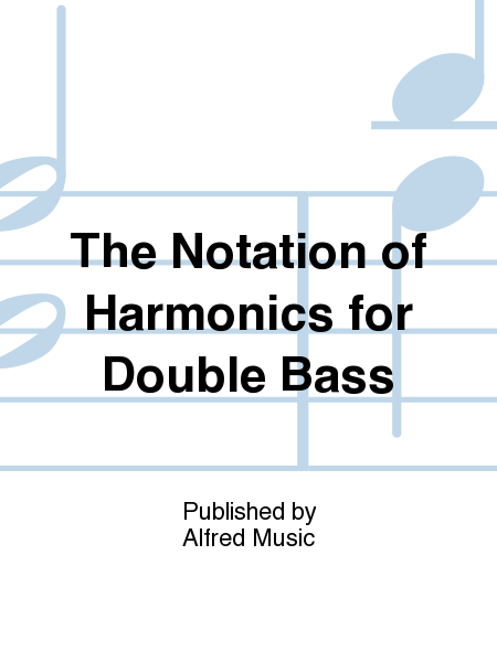 The Notation of Harmonics for Double Bass