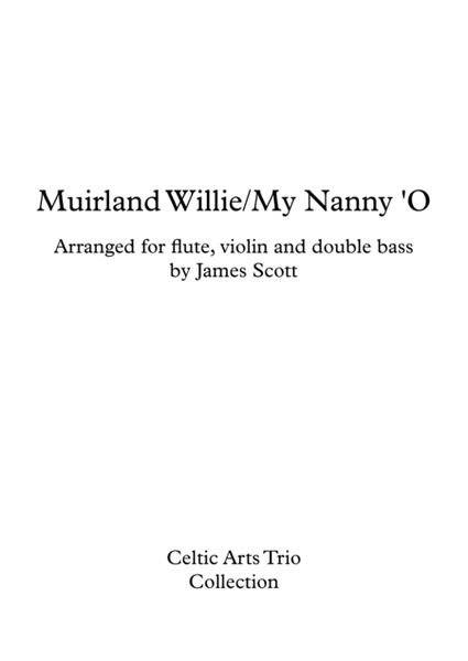 Muirland Willie / My Nanny-O’ arranged for Flute, Violin, Double Bass by James Scott image number null