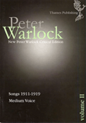 Peter Warlock Critical Edition Volume 2 - Songs 1911-1919