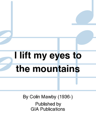 I lift my eyes to the mountains