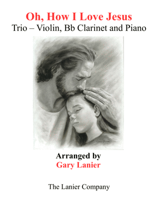 Book cover for OH, HOW I LOVE JESUS (Trio – Violin, Bb Clarinet with Piano including Parts)