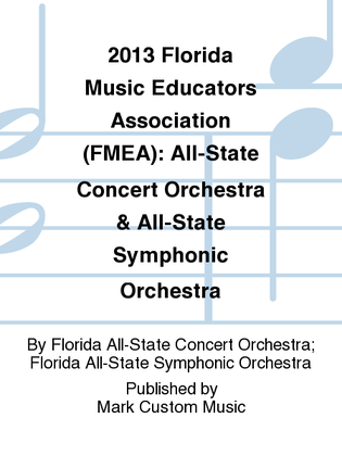 2013 Florida Music Educators Association (FMEA): All-State Concert Orchestra & All-State Symphonic Orchestra