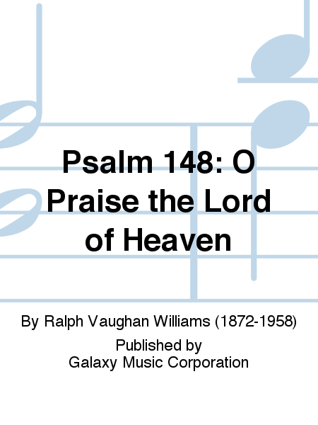 Psalm 148: O Praise the Lord of Heaven