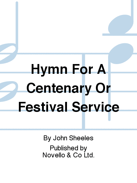Hymn For A Centenary Or Festival Service