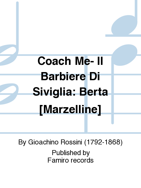 Coach Me- Il Barbiere Di Siviglia: Berta [Marzelline]