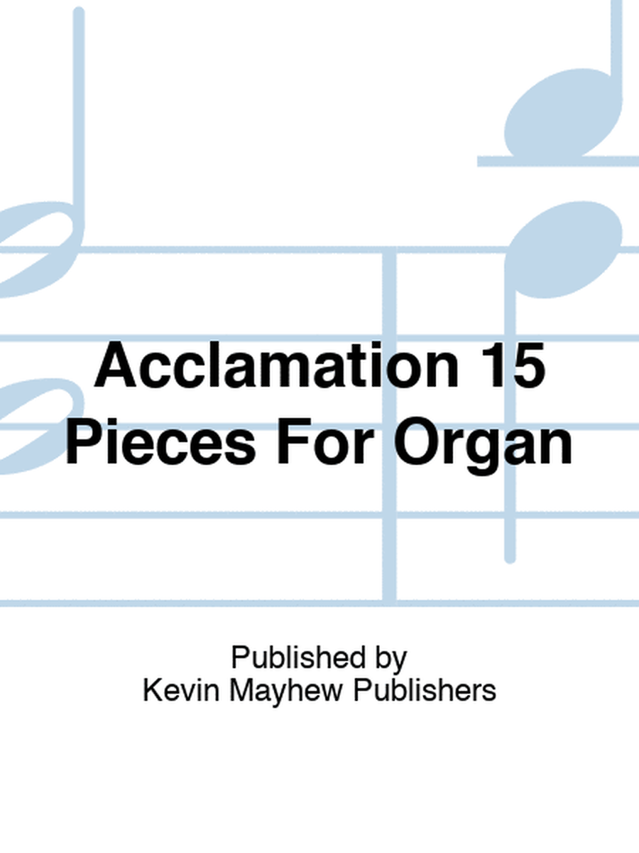 Acclamation 15 Pieces For Organ