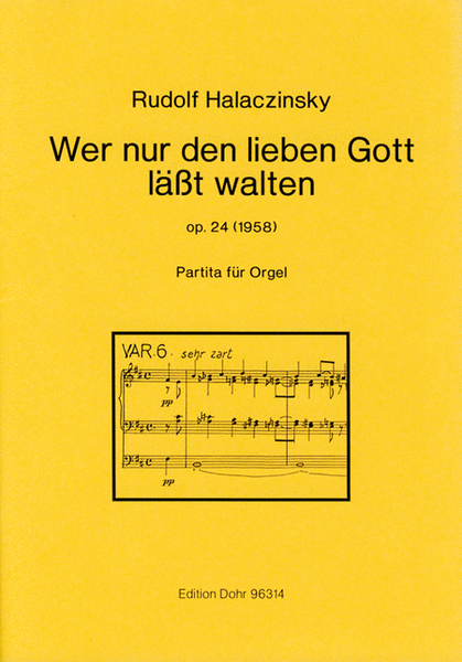 Wer nur den lieben Gott läßt walten op. 24 (1958) -Partita für Orgel-