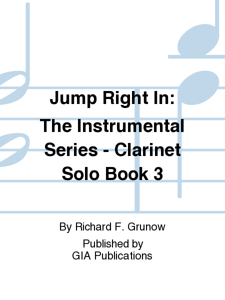 Jump Right In: The Instrumental Series - Clarinet Solo Book 3