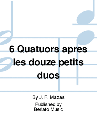 6 Quatuors apres les douze petits duos