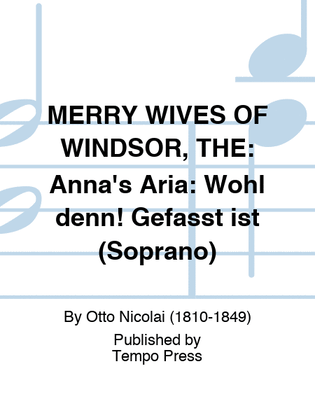 MERRY WIVES OF WINDSOR, THE: Anna's Aria: Wohl denn! Gefasst ist (Soprano)